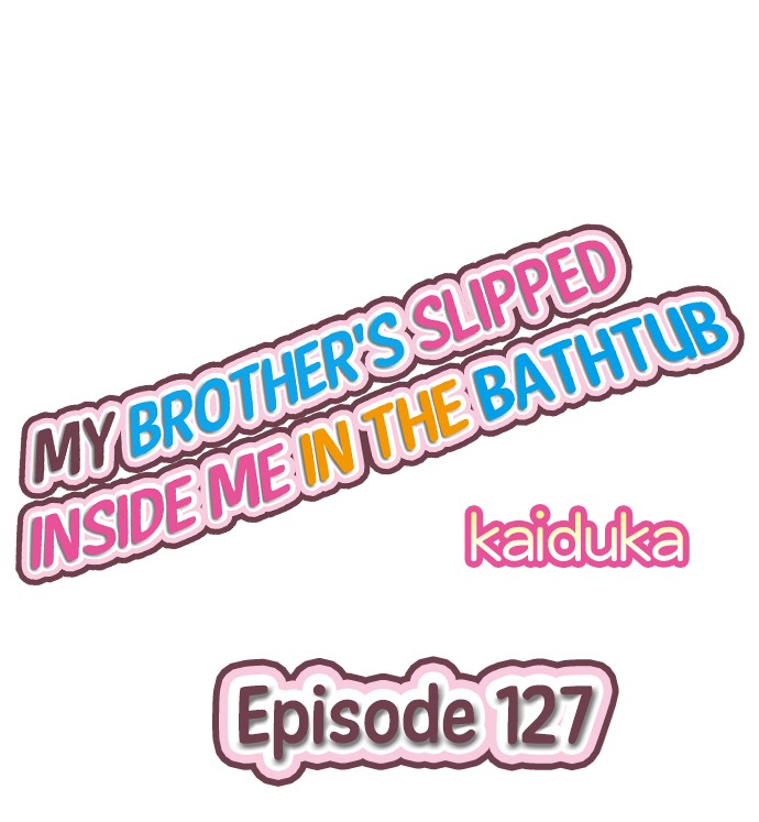 My Brother’s Slipped Inside Me in The Bathtub Chapter 127 - Page 1