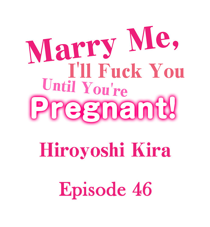 Marry Me, I’ll Fuck You Until You’re Pregnant! Chapter 46 - Page 1