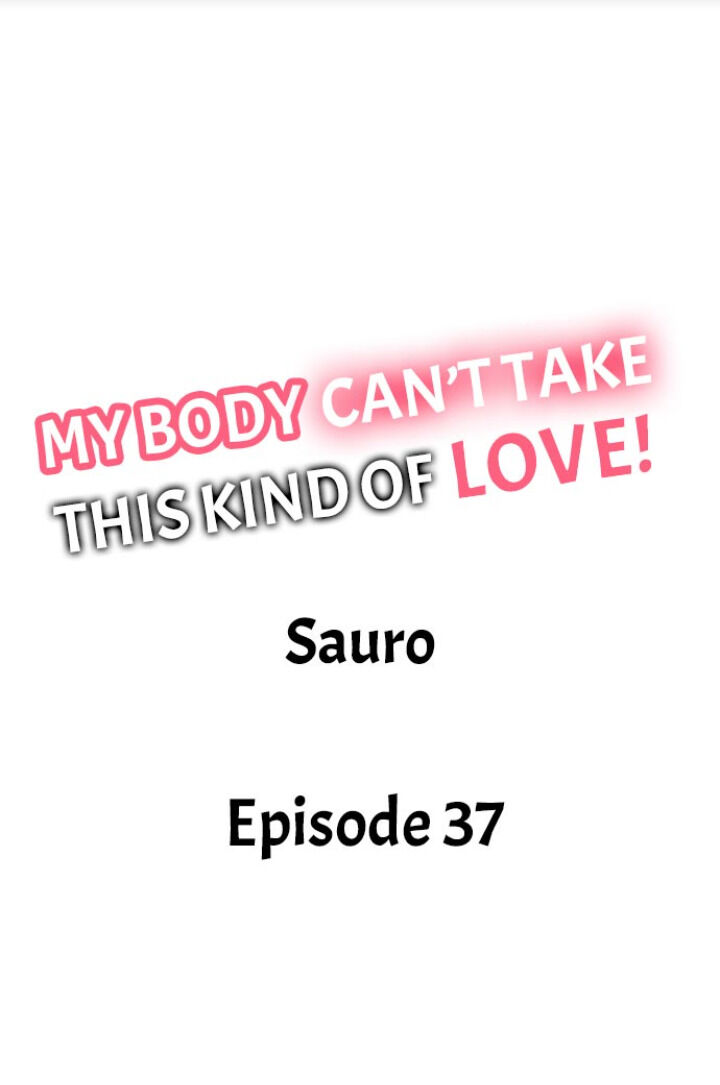 My Body Can’t Take This Kind of Love Chapter 37 - Page 1