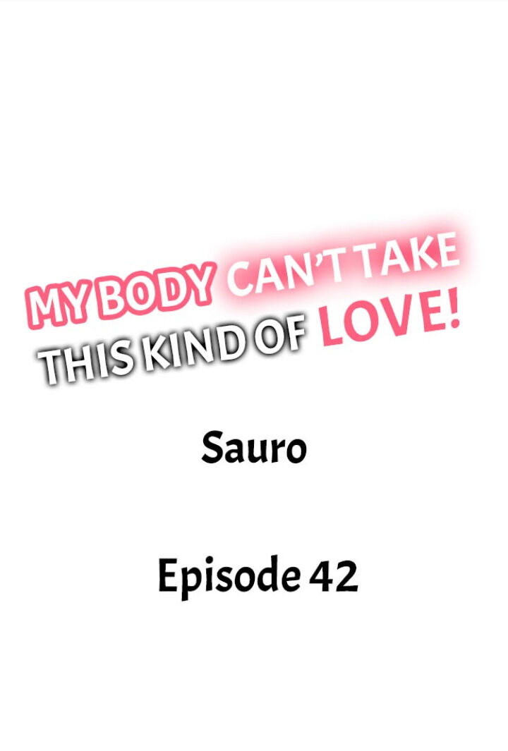 My Body Can’t Take This Kind of Love Chapter 42 - Page 1