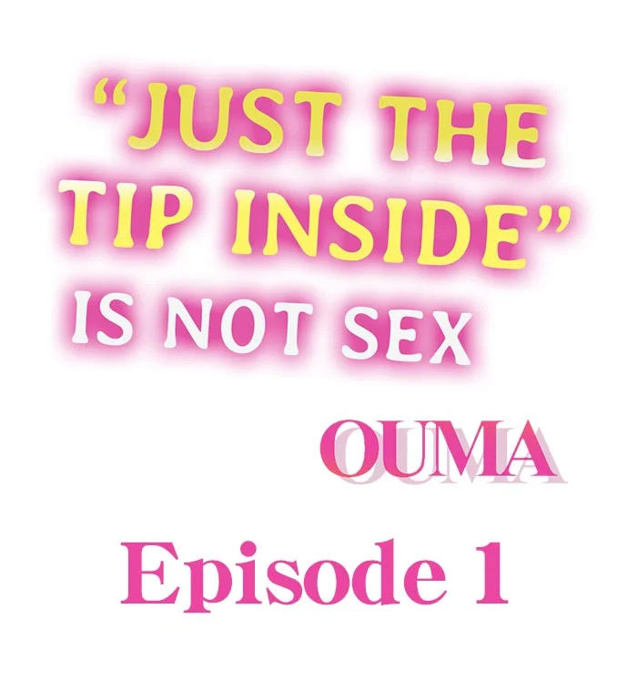 “Just The Tip Inside” is Not Sex Chapter 1 - Page 1