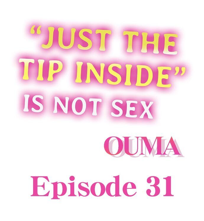 “Just The Tip Inside” is Not Sex Chapter 31 - Page 1