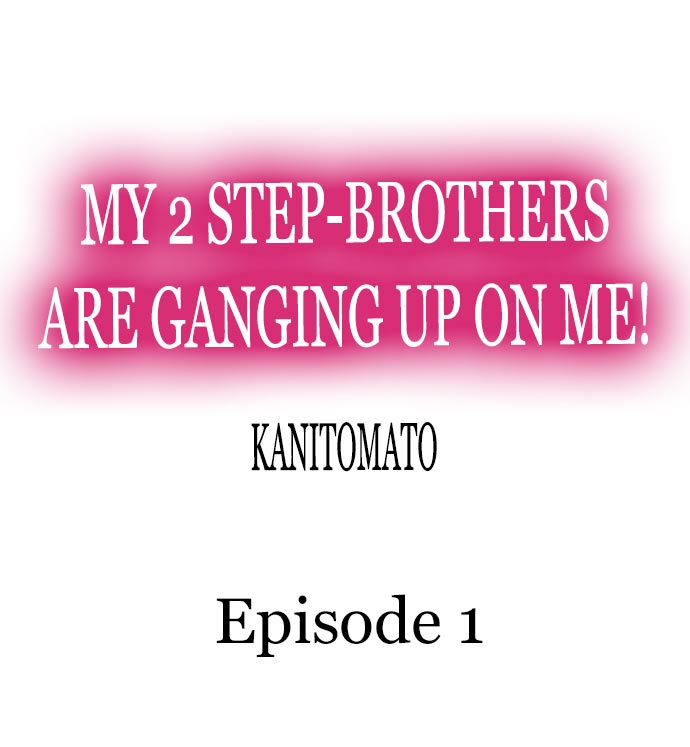 My 2 Step-Brothers are Ganging Up on Me! Chapter 1 - Page 1