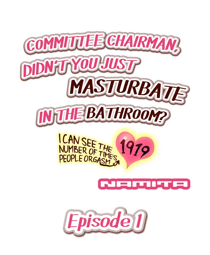 Committee Chairman, Didn’t You Just Masturbate In the Bathroom? I Can See the Number of Times People Orgasm Chapter 1 - Page 1