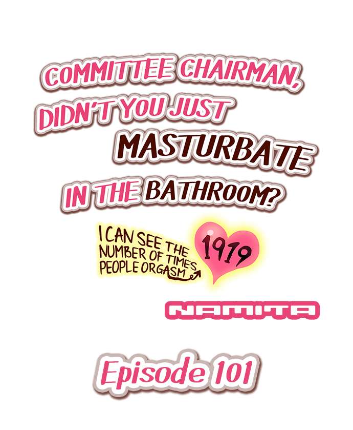 Committee Chairman, Didn’t You Just Masturbate In the Bathroom? I Can See the Number of Times People Orgasm Chapter 101 - Page 1