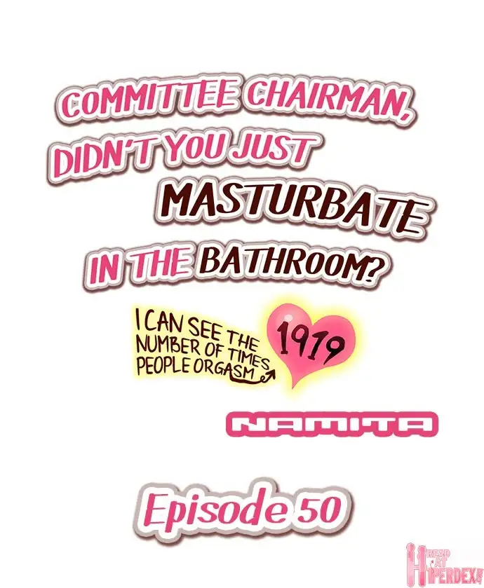 Committee Chairman, Didn’t You Just Masturbate In the Bathroom? I Can See the Number of Times People Orgasm Chapter 50 - Page 1