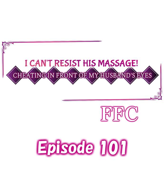 I Can’t Resist His Massage! Cheating in Front of My Husband’s Eyes Chapter 101 - Page 1