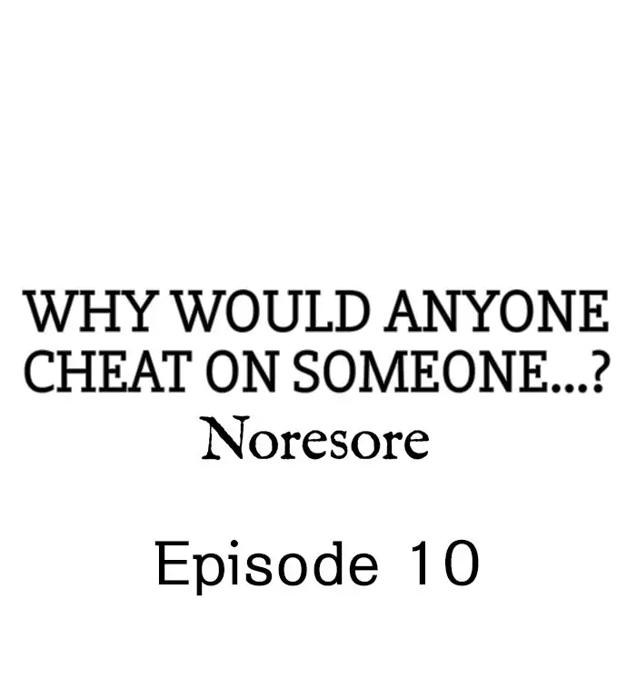 Why Would Anyone Cheat on Someone…? Chapter 10 - Page 1