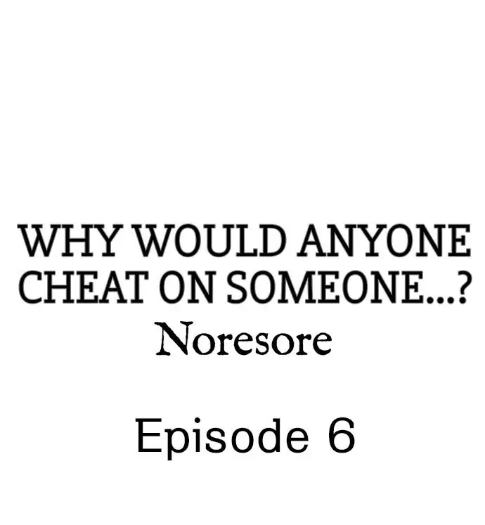 Why Would Anyone Cheat on Someone…? Chapter 6 - Page 1