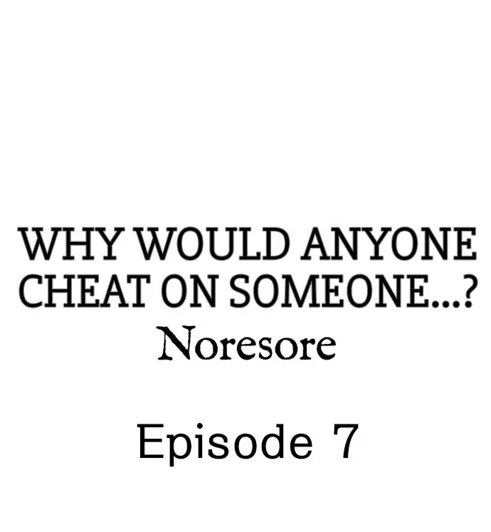 Why Would Anyone Cheat on Someone…? Chapter 7 - Page 1