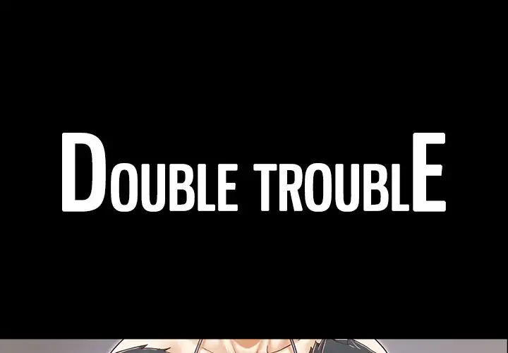 Double Trouble Chapter 15 - Page 1